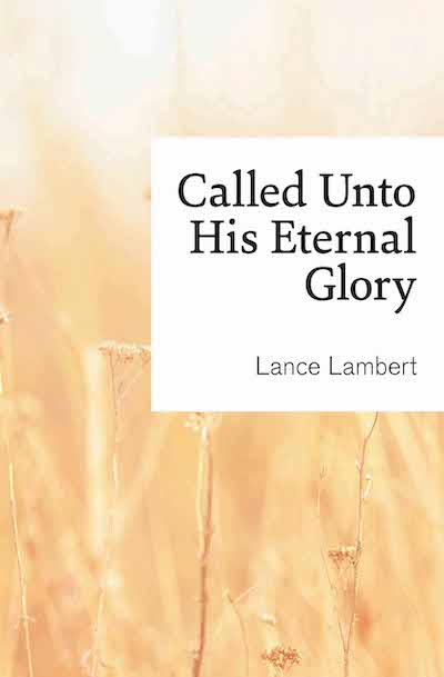 Called Unto His Eternal Glory