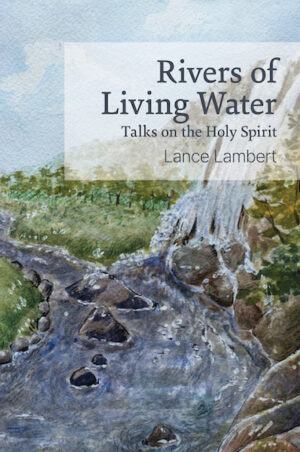 Rivers of Living Water - Talks on the Holy Spirit